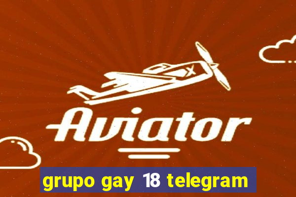 grupo gay 18 telegram